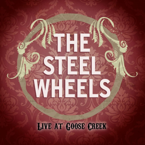 Cd:steel Wheels: Live At Goose Creek