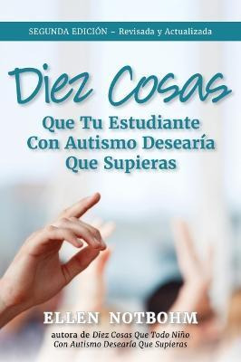 Libro Diez Cosas Que Su Estudiante Con Autismo Desearia Q...