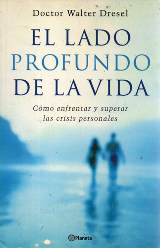 El Lado Profundo De La Vida Walter Dresel 