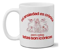 Comprar Taza De Cerámica - Meme - Mi Ansiedad Es Crónica - Art 78 Blanco Meme
