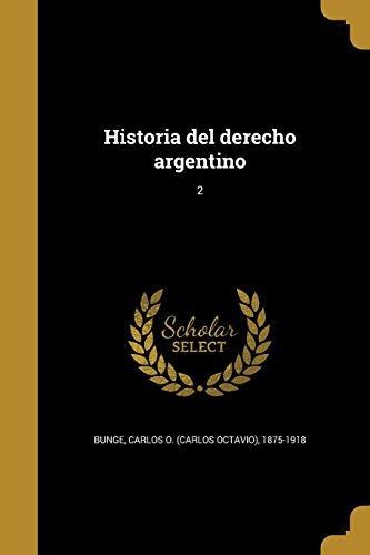 Libro : Historia Del Derecho Argentino; 2 (spanish Edition)