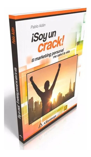 Libro Soy Un Crack. El Marketing Personal Me Salvo La Vi Lku
