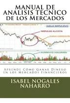Comprar Manual De Analisis Tecnico De Los Mercados: Aprende Cãâ³mo Ganar Dinero En Los Mercados Financieros, De Nogales Naharro, Isabel. Editorial Createspace, Tapa Blanda En Español