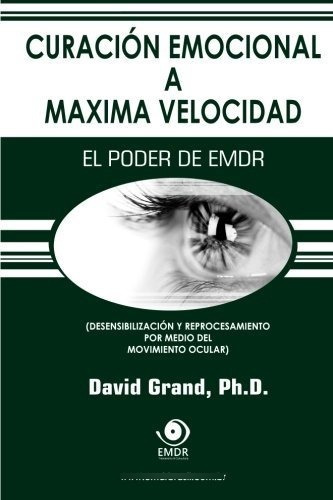 Curación Emocional A Máxima Velocidad: El Poder De Emdr