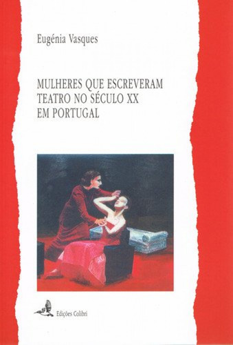 Mulheres Que Escreveram Teatro No Século Xx Em Portugal  -