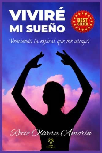 Libro : Vivire Mi Sueño Venciendo La Espiral Que Me Atrap 