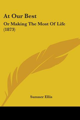 Libro At Our Best: Or Making The Most Of Life (1873) - El...