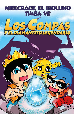 Los Compas 1: El diamantito legendario, de Mikecrack. Serie Los Compas, vol. 1.0. Editorial MARTINEZ ROCA, tapa tapa blanda, edición 1.0 en español, 2018