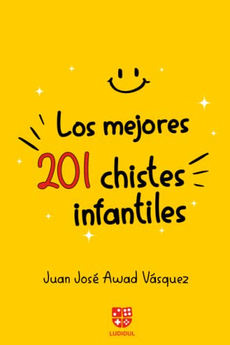 Los Mejores 201 Chistes Infantiles: Libro De Chistes Para Ni