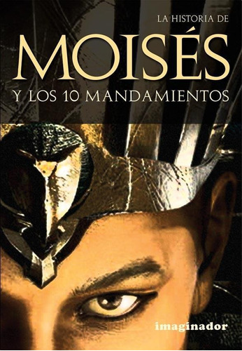 Historia De Moises Y Los Diez Mandamientos, La - Imaginador