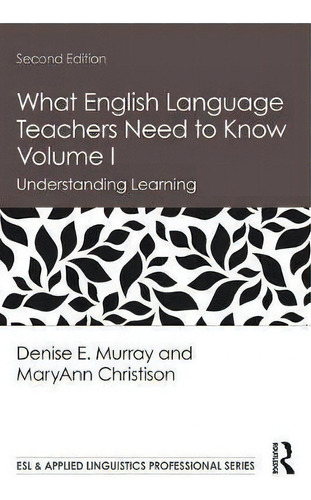 What English Language Teachers Need To Know Volume I : Understanding Learning, De Denise E. Murray. Editorial Taylor & Francis Inc, Tapa Blanda En Inglés, 2020