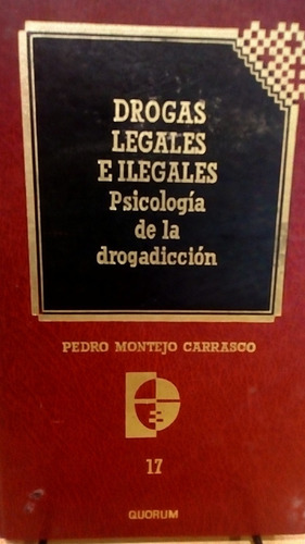 Drogas Legales E Ilegales. Pedro Montejo Carrasco. Quorum