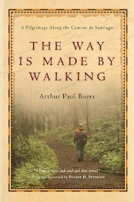 The Way Is Made By Walking : A Pilgrimage Along The Camin...