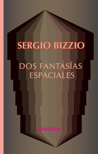 Dos Fantasías Espaciales / Sergio Bizzio / Ed. Mansalva 