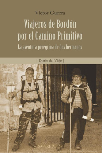 Viajeros De Bordón Por El Camino Primitivo, De Víctor Guerra