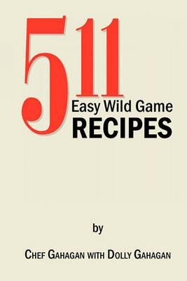 Libro 511 Easy Wild Game Recipes - Fred Gahagan