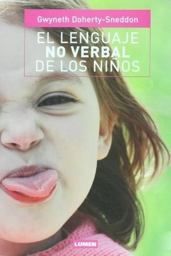 El Lenguaje No Verbal De Los Niños, De Wyneth Doherty-sneddon. Editorial Lumen, Tapa Blanda En Español, 2009