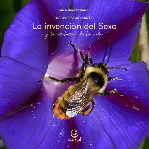 Invencion Del Sexo Y La Evolucion De La Vida, De Volkmann Luis Rafael., Vol. Unico. Editorial Ecoval, Tapa Blanda, Edición Primera En Español, 2023