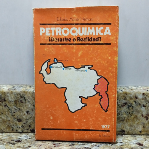 Libro Petroquimica ¿desastre O Realidad? - Eduardo Acosta