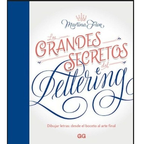 Los Grandes Secretos Del Lettering, de Flor, Martina. Editorial Gustavo Gili, tapa blanda en español, 2018