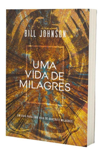 Livro Devocional  Uma Vida De Milagres  Bill Johnson
