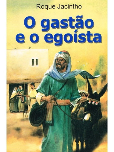 O Gastão e o Egoísta: Não Aplica, de : Roque Jacintho. Não aplica, vol. Não Aplica. Editorial LUZ NO LAR, tapa mole, edición não aplica en português, 2006