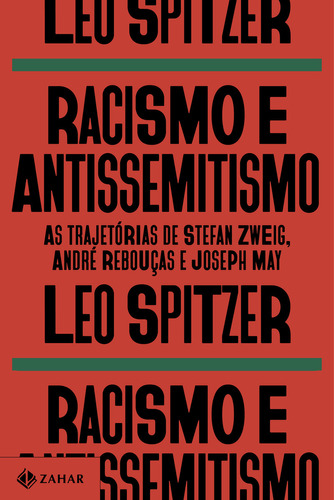 Racismo E Antissemitismo: As Trajetórias De Stefan Zweig, André Rebouças E Joseph May, De Leo Spitzer. Editora Zahar, Capa Mole, Edição 1 Em Português, 2023