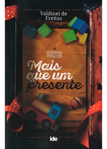 Mais Que Um Presente: Não Aplica, De : Valdinei De Freitas. Série Não Aplica, Vol. Não Aplica. Editora Ide, Capa Mole, Edição Não Aplica Em Português, 2022