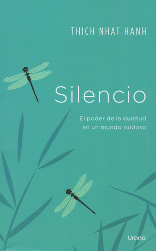 Silencio. El Poder De La Quietud En Un Mundo Ruidoso - Hanh