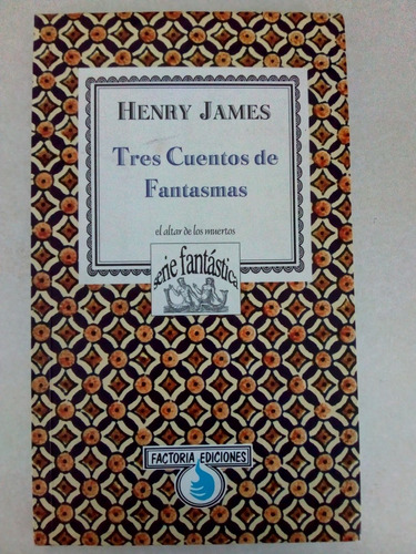 Tres Cuentos De Fantasmas. Henry James. Factoría Ediciones