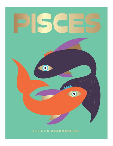 Libro: Pisces: Harness The Power Of The Zodiac (astrology,