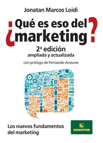 Libro Que Es Eso Del Marketing ?   2 Ed De Jonatan Marcos Lo