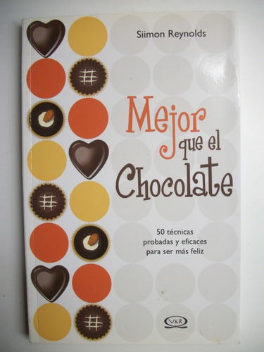 Mejor Que El Chocolate:50 Tecnicas Probadas Y Eficaces  C120