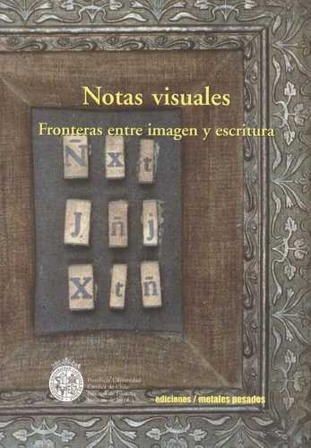 Libro Notas Visuales. Fronteras Entre Imágen Y Escritura