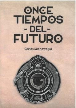 Libro Once Tiempos Del Futuro - Suchowolski, Carlos