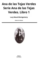 Comprar Libro: Ana De Las Tejas Verdes Serie Ana De Las Tejas Con De
