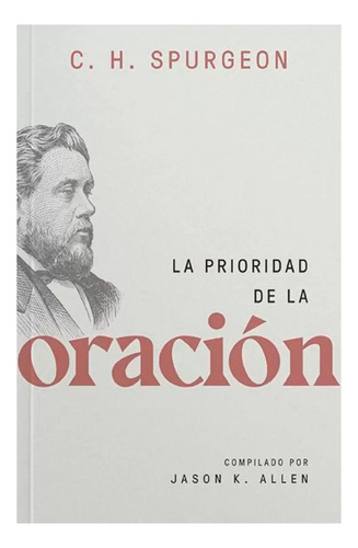 La Prioridad De La Oracion · Charles H. Spurgeon · Portavoz