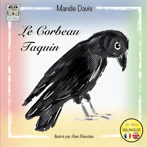 Le Corbeau Taquin: The Cheeky Crow, De Davis, Mandie., Vol. 1. Editorial Lightning Source Inc, Tapa Blanda En Inglés