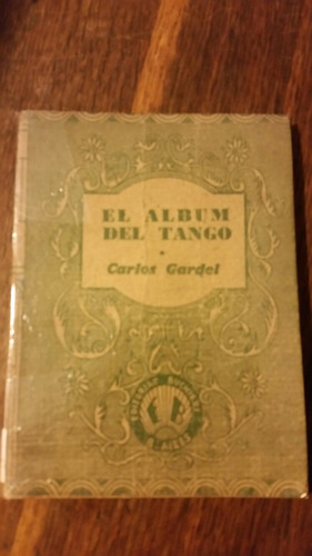 Carlos Gardel. El Álbum Del Tango