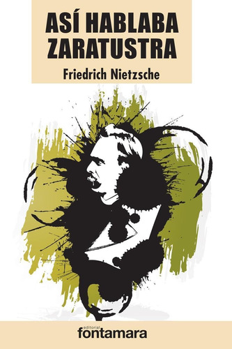 ASI HABLABA ZARATUSTRA, de Friedrich Nietzsche. Editorial Fontamara, tapa pasta blanda, edición 2 en español, 2018