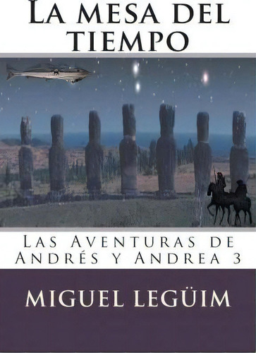 La Mesa Del Tiempo, De Miguel Leguim. Editorial Createspace Independent Publishing Platform, Tapa Blanda En Español