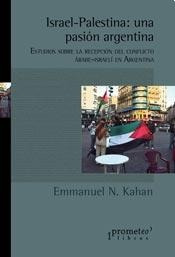 Israel-palestina: Una Pasion Argentina - Emmanuel Kahan