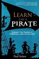 Comprar Libro: Aprenda Como Un Pirata: Capacite A Sus Alumnos Para Q