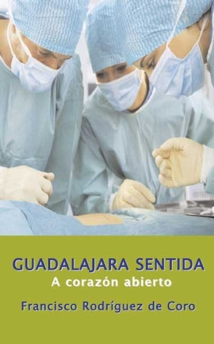 Libro Guadalajara Sentida - Rodriguez De Coro, Francisco