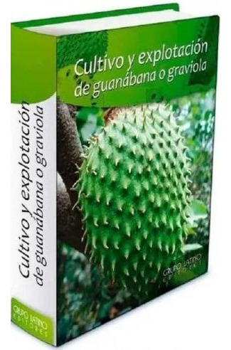 Libro Cultivo Y Explotacion De Guanabana O Graviola