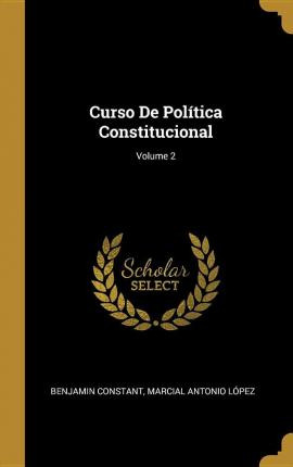 Libro Curso De Pol Tica Constitucional; Volume 2 - Benjam...