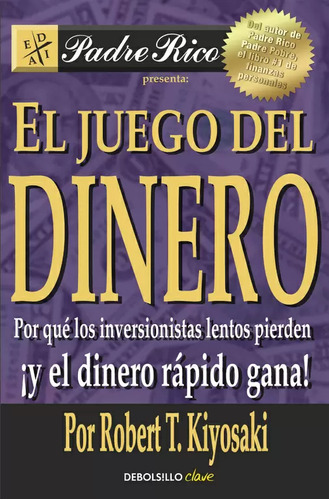 El juego del dinero, de Robert T. Kiyosaki. Editorial Debols!Llo, tapa blanda en español