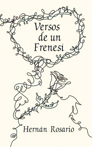 Versos De Un Frenesãâ, De Rosario, Hernán. Editorial Lightning Source Inc, Tapa Blanda En Español