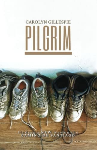 Book : Pilgrim Finding A New Way On The Camino De Santiago 
