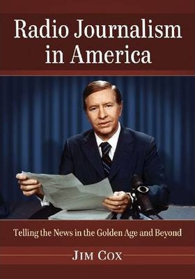 Radio Journalism In America - Jim Cox